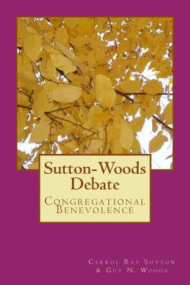 Sutton-Woods Debate - Woods, Guy N, and Sutton, Carrol Ray