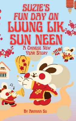 Suzie's Fun Day On Luung Lik Sun Neen - A Chinese New Year Story - Su, Arianna