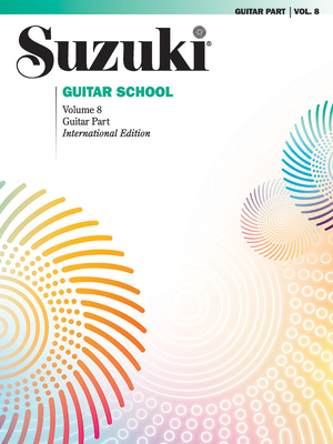 Suzuki Guitar School, Vol 8: Guitar Part - Kanengiser, William, and Tennant, Scott