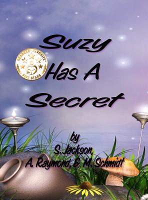 Suzy Has A Secret - Schmidt, Mary L, and Jackson, S, and Raymond, A