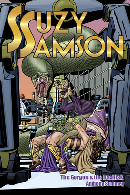Suzy Samson: The Gorgon and the Basilisk - Summey, Anthony