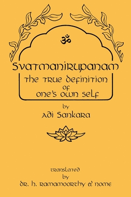 Svatmanirupanam: The True Definition of One's Own Self: The True Definition of One's Own Self: The True Defin - Sankara, Adi, and Ramamoorthy, H, and Nome