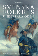 Svenska folkets underbara den: Karl XII: s tid fr?n 1710 samt den ?ldre frihetstiden (Band V)