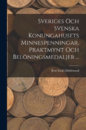 Sveriges Och Svenska Konungahusets Minnespenningar, Praktmynt Och Belningsmedaljer ...