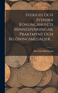 Sveriges Och Svenska Konungahusets Minnespenningar, Praktmynt Och Belningsmedaljer ...