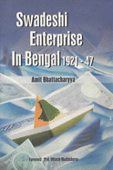 Swadeshi Enterprise in Bengal: 1921-47 - Bhattacharyya, Amit