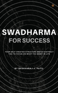 Swadharma for Success: A Self Created Structure which Distract us to Focus.