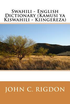 Swahili - English Dictionary (Kamusi ya Kiswahili - Kiingereza) - Rigdon, John C