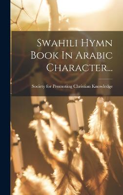 Swahili Hymn Book In Arabic Character... - Society for Promoting Christian Knowl (Creator)