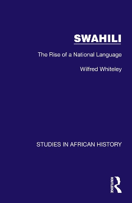 Swahili: The Rise of a National Language - Whiteley, Wilfred