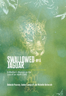 Swallowed by a Jaguar: A Mother's Memoir on the Loss of an Adult Child