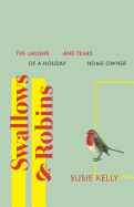 Swallows & Robins: The Laughs & Tears of a Holiday Home Owner