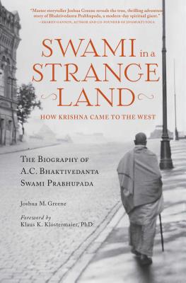 Swami in a Strange Land: How Krishna Came to the West - Greene, Joshua M.