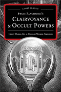 Swami Panchadasi's Clairvoyance & Occult Powers: A Lost Classic
