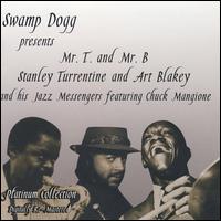 Swamp Dogg Presents: Mr. T and Mr. B - Stanley Turrentine/Art Blakey & His Jazz Messengers