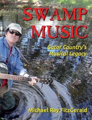 Swamp Music: Gator Country' S Musical Legacy - Fitzgerald, Michael Ray