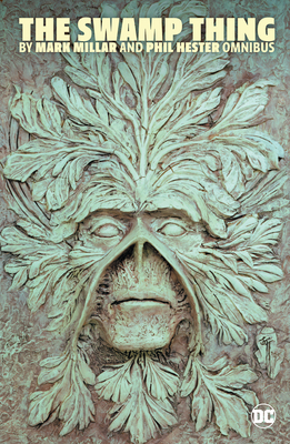 Swamp Thing by Mark Millar and Phil Hester Omnibus - Millar, Mark