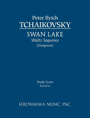 Swan Lake, Waltz Sequence: Study score - Tchaikovsky, Peter Ilyich, and Simpson, Carl