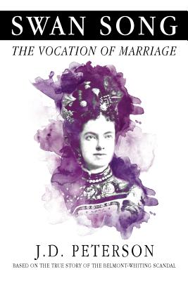 Swan Song: The Vocation of Marriage - Peterson, J D