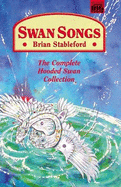 Swan Songs: The Complete Hooded Swan Collection - Stableford, Brian