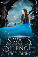 Swans and Silence [A Twisted Fairy Tale, #6]