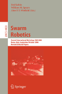 Swarm Robotics: Second Sab 2006 International Workshop, Rome, Italy, September 30-October 1, 2006 Revised Selected Papers - Sahin, Erol (Editor), and Spears, William M (Editor), and Winfield, Alan F T (Editor)