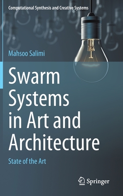 Swarm Systems in Art and Architecture: State of the Art - Salimi, Mahsoo