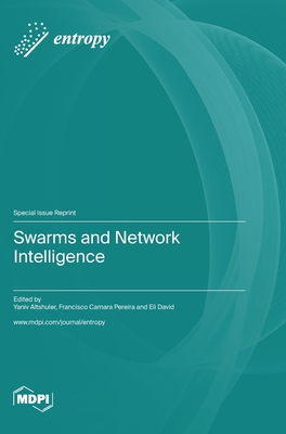 Swarms and Network Intelligence - Altshuler, Yaniv (Guest editor), and Pereira, Yaniv Camara (Guest editor), and David, Eli (Guest editor)