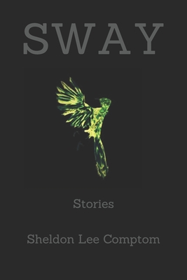 Sway: Stories - Compton, Sheldon Lee