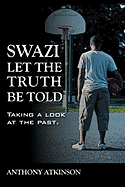 Swazi Let the Truth Be Told: Taking a Look at the Past