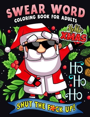 Swear Word Coloring Book for Adults: Christmas Collection Sweary Coloring book For Fun and Stress Relief - Rocket Publishing