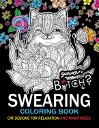 Swearing Coloring Book: An Adult Coloring Book: Cat Design with Swear Word and Flower