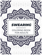 Swearing Coloring Book for Adults: Adult Curse Words and Insults - Stress Relief and Relaxation for Women and Men