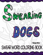 Swearing Dogs - Swear Word Coloring Book for Adults (Sweary Coloring Book)