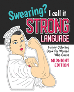 Swearing? I Call it Strong Language: Funny Coloring Book for Women Who Curse (Midnight Edition): Motivational Swear Quotes Colouring Pages Profanity Gift, Dark Chalkboard Frames