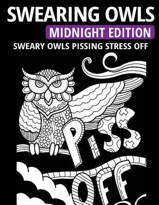 Swearing Owls - Midnight Edition: Sweary Owls Pissing Stress Off - Adult Coloring Book - Ultra, Thiago