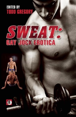Sweat: Gay Jock Erotica - Gregory, Todd