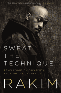 Sweat the Technique: Revelations on Creativity from the Lyrical Genius