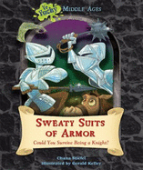 Sweaty Suits of Armor: Could You Survive Being a Knight?