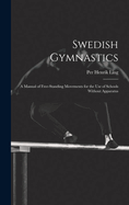 Swedish Gymnastics: a Manual of Free-standing Movements for the Use of Schools Without Apparatus