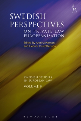 Swedish Perspectives on Private Law Europeanisation - Persson, Annina H (Editor), and Lundqvist, Bjrn (Editor), and Kristoffersson, Eleonor (Editor)