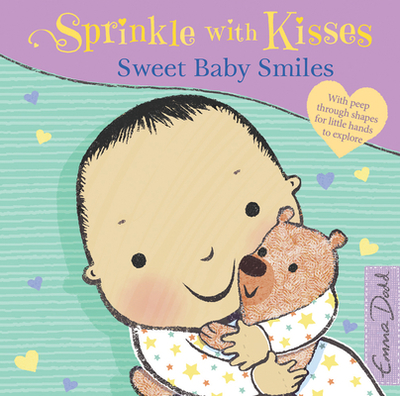 Sweet Baby Smiles: With Peep Through Shapes for Little Hands to Explore - Dodd, Emma