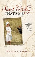 Sweet Betsy That's Me: A Child of the Civil War