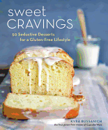 Sweet Cravings: 50 Seductive Desserts for a Gluten-Free Lifestyle [A Baking Book]
