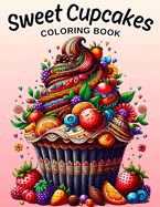 Sweet Cupcakes Coloring Book: 50 Cute and Yummy Cupcakes Illustrations, Fun and Easy for Kids and Adults