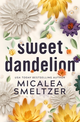 Sweet Dandelion: Special Edition - Smeltzer, Micalea