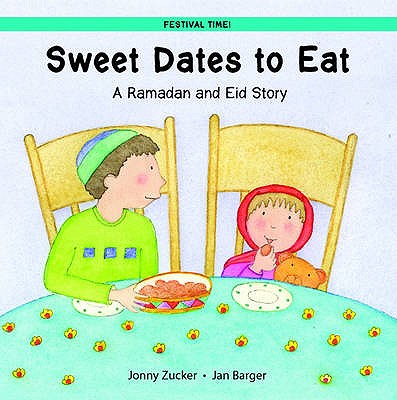Sweet Dates to Eat: A Ramadan and Eid Story - Zucker, Jonny