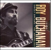 Sweet Dreams: The Anthology - Roy Buchanan