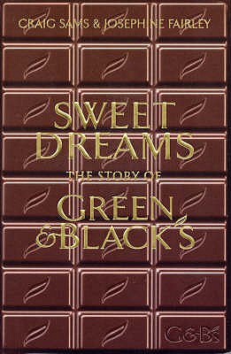 Sweet Dreams: The Story of Green & Blacks - Sams, Craig, and Fairley, Josephine