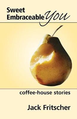Sweet Embraceable You: Coffee-House Stories for Travel, Beach, and Bedside - Fritscher, Jack, and Hemry, Mark (Editor)